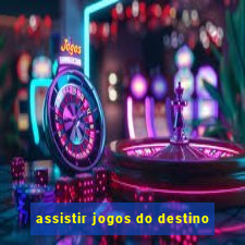 assistir jogos do destino